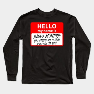 Hello my name is Inigo Montoya Long Sleeve T-Shirt